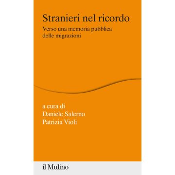 Stranieri nel ricordo. Verso una memoria pubblica delle migrazioni