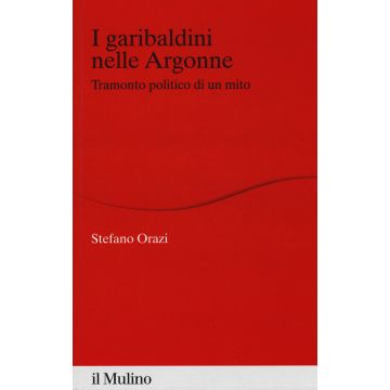 I garibaldini nelle Argonne. Tramonto politico di un mito
