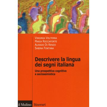 Descrivere la lingua dei segni italiana. Una prospettiva cognitiva e sociosemiotica