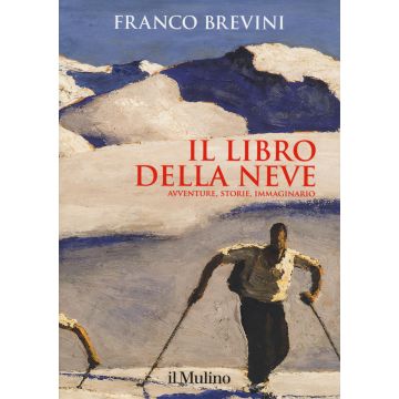 Il libro della neve. Avventure, storie, immaginario