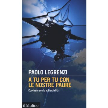 A tu per tu con le nostre paure. Convivere con la vulnerabilità