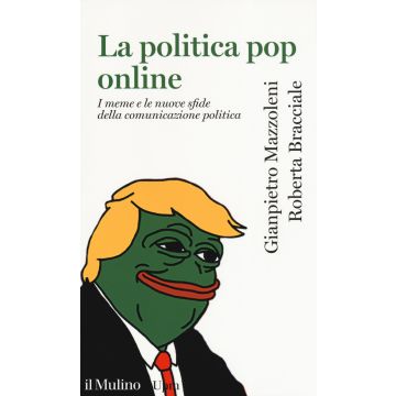 La politica pop online. I meme e le nuove sfide della comunicazione politica