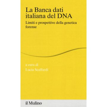 La banca dei dati italiana del DNA. Limiti e prospettive della genetica forense