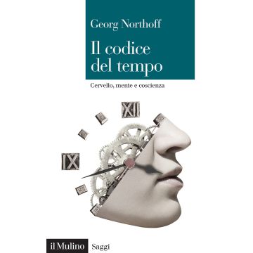 Il codice del tempo. Cervello, mente e coscienza