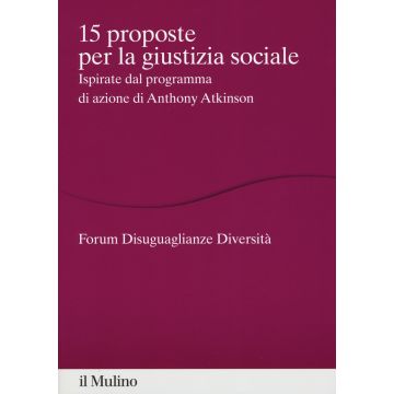 15 proposte per la giustizia sociale. Ispirate dal programma di azione di Anthony Atkinson