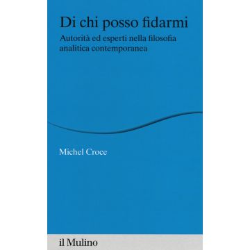 Di chi posso fidarmi. Autorità ed esperti nella filosofia analitica contemporanea