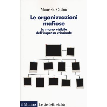 Le organizzazioni mafiose. La mano visibile dell'impresa criminale