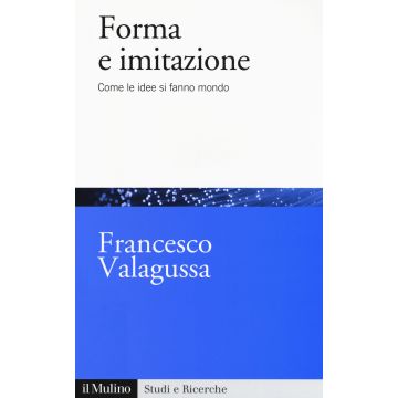 Forma e imitazione. Come le idee si fanno mondo