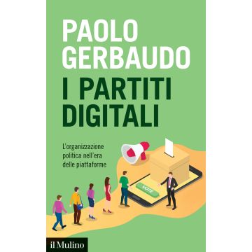 I partiti digitali. L'organizzazione politica nell'era delle piattaforme