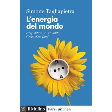 L'energia del mondo. Geopolitica, sostenibilità, Green New Deal