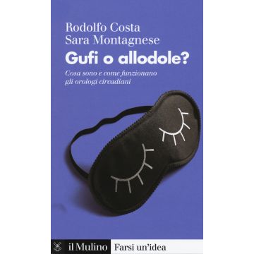 Gufi o allodole? Cosa sono e come funzionano gli orologi circadiani