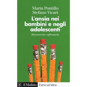 L'ansia nei bambini e negli adolescenti. Riconoscerla e affrontarla
