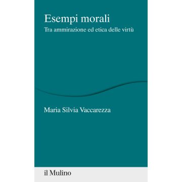 Esempi morali. Tra ammirazione ed etica delle virtù