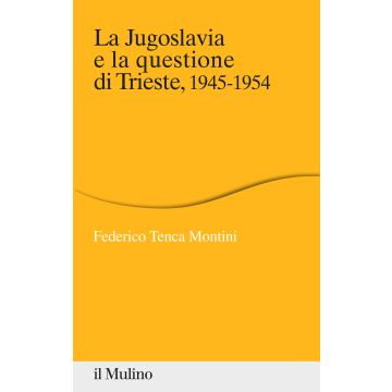 La Jugoslavia e la questione di Trieste, 1945-1954