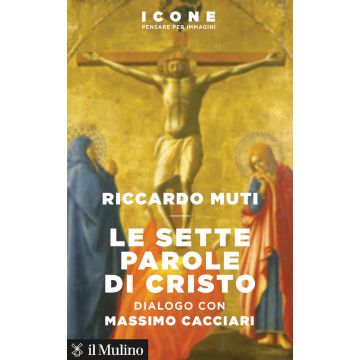 Le Le sette parole di Cristo. Dialogo con Massimo Cacciari