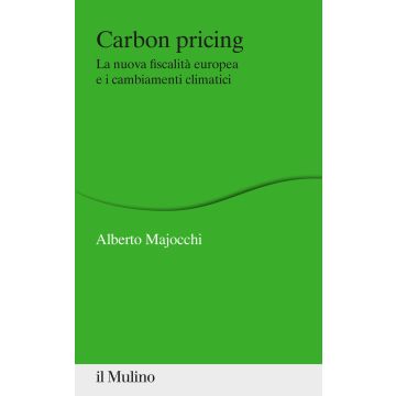 Carbon Pricing. La nuova fiscalità europea e i cambiamenti climatici
