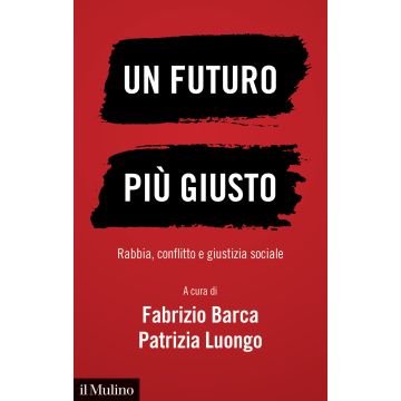 Un futuro più giusto. Rabbia, conflitto e giustizia sociale