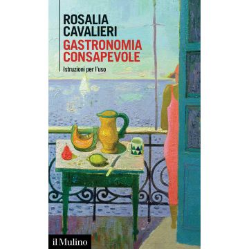 Gastronomia consapevole. Istruzioni per l'uso