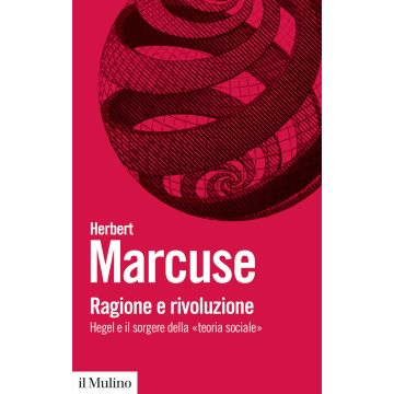Ragione e rivoluzione. Hegel e il sorgere della «Teoria sociale»