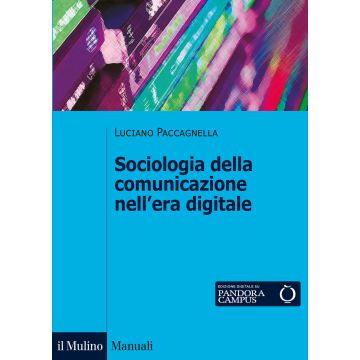 Sociologia della comunicazione nell'era digitale. Nuova ediz.