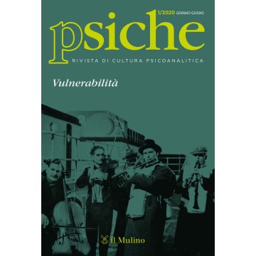Psiche. Rivista di cultura psicoanalitica (2020). Vol. 1: Vulnerabilità