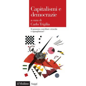 Capitalismi e democrazie. Si possono conciliare crescita e uguaglianza?