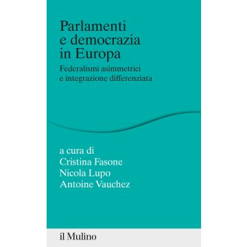 Parlamenti e democrazia in Europa. Federalismi asimmetrici e integrazione differenziata