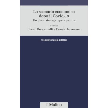 Lo scenario economico dopo il Covid-19. Un piano strategico per ripartire