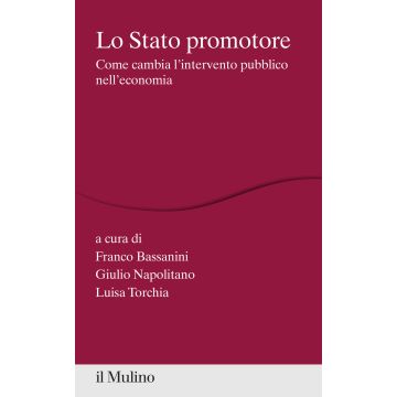 Lo Stato promotore. Come cambia l'intervento pubblico nell'economia
