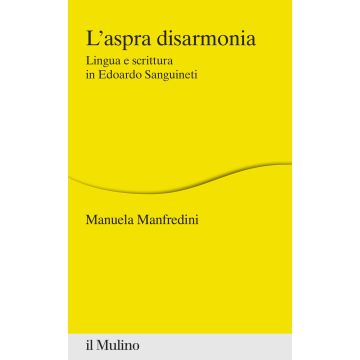 L'aspra disarmonia. Lingua e scrittura in Edoardo Sanguineti