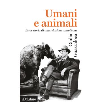 Umani e animali. Breve storia di una relazione complicata