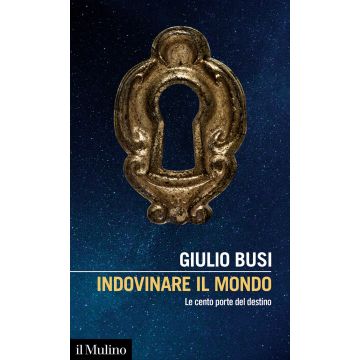 Indovinare il mondo. Le cento porte del destino