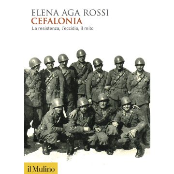 Cefalonia. La resistenza, l'eccidio, il mito. Nuova ediz.