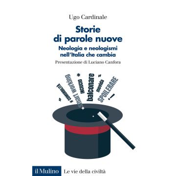 Storie di parole nuove. Neologia e neologismi nell'Italia che cambia