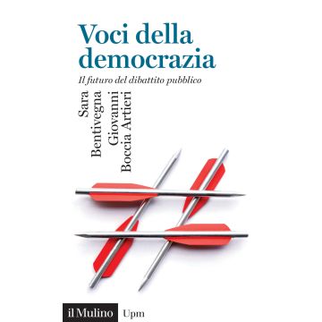 Voci della democrazia. Il futuro del dibattito pubblico