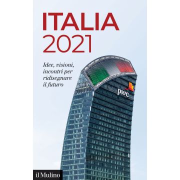 Italia 2021. Idee, visioni, incontri per ridisegnare il futuro