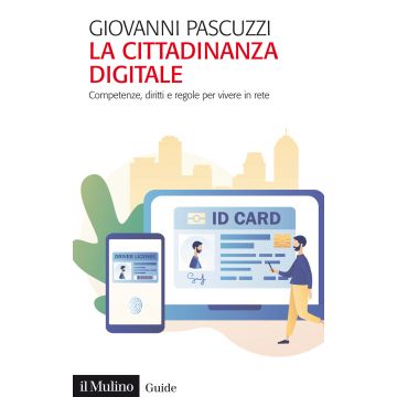 La cittadinanza digitale. Competenze, diritti e regole per vivere in rete