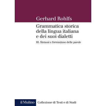 Grammatica storica della lingua italiana e dei suoi dialetti. Vol. 3: Sintassi