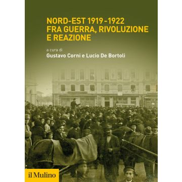 Nord-Est 1919-1922 fra guerra, rivoluzione e reazione