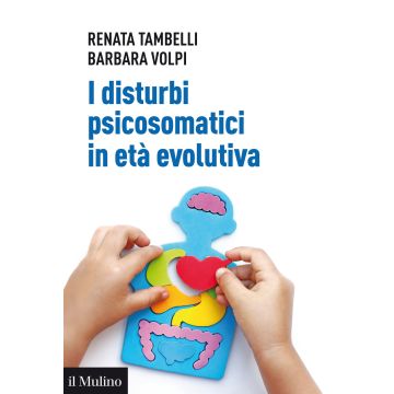 I disturbi psicosomatici in età evolutiva. Tradurre e interpretare clinicamente la frattura psicosomatica nel bambino