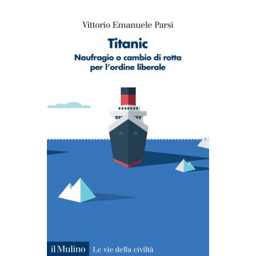 Titanic. Naufragio o cambio di rotta per l'ordine liberale