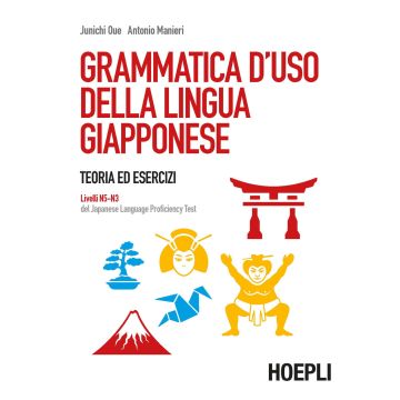 Grammatica d'uso della lingua giapponese. Teoria ed esercizi. Livelli N5-N3 del Japanese Language Proficiency Test