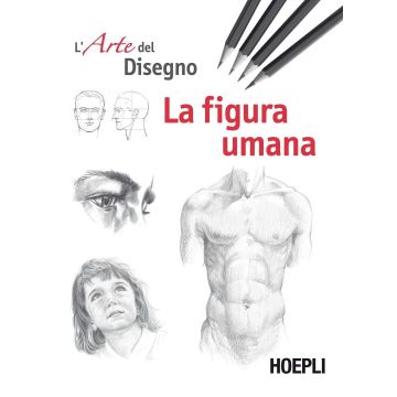 La figura umana. Esercizi. L'arte del disegno