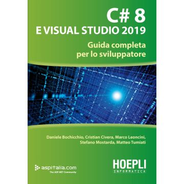 C# 8 e Visual Studio 2019. Guida completa per lo sviluppatore