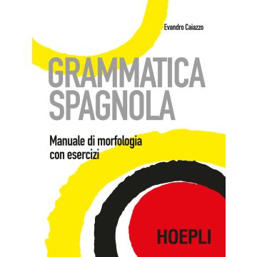 Grammatica spagnola. Manuale di morfologia con esercizi