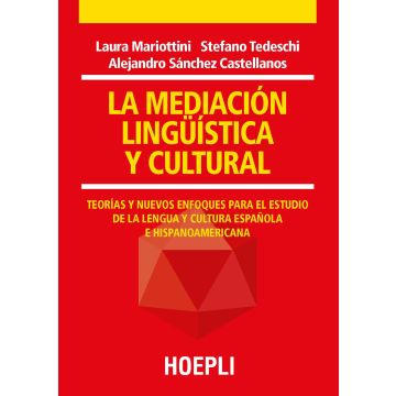 La mediación lingüística y cultural. Teorías y nuevos enfoques para el estudio de la lengua y cultura española e hispanoamericana