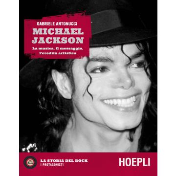 Michael Jackson. La musica, il messaggio, l'eredità artistica