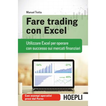 Fare trading con Excel. Utilizzare Excel per operare con successo sui mercati finanziari