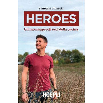 Heroes. Gli inconsapevoli eroi della cucina