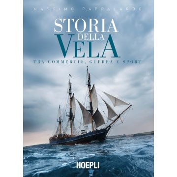 Storia della vela. Tra commercio, guerra e sport
